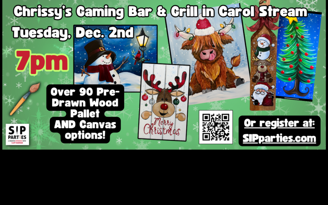 Pre-Drawn SIP & Paint Experience! Chrissy’s Gaming Bar in Carol Stream.  Tuesday, Dec. 2nd  7PM
